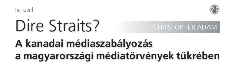 Dire Straits - Kanadai
        médiaszabályozás a magyarországi
        médiatörvények tükrében